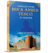 Gönüller Fatihi Hoca Ahmed Yesevi ve Yesevilik