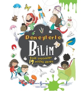 Deneylerle Bilim - Evde Yapılabilen 19 Müthiş Deney