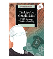Türkiye'de "Gençlik Miti" 1980 Sonrası Türkiye Gençliği