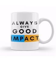 ALWAYS GIVE GOOD IMPACT Kupa Bardak Porselen