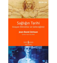Sağlığın Tarihi – Uzayan Ömrümüz ve Geleceğimiz - Jean-David Zeitoun