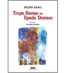 Troya Savaşı ve İlyada Destanı