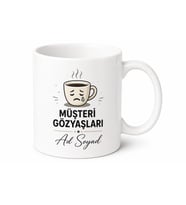 İsme Özel Müşteri Gözyaşları Yazılı Komik Kupa Bardak Hediye