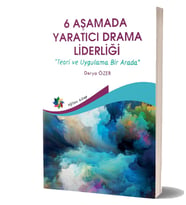 6 Aşamada Yaratıcı Drama Liderliği Teori ve Uygulama Bir Arada & Derya Özer
