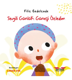 Sevgili Günlük: Güneşi Özledim - Filiz Bedelzade - Perseus Yayınevi