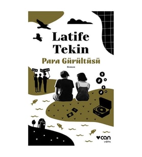 Para Gürültüsü Latife Tekin Can Yayınları