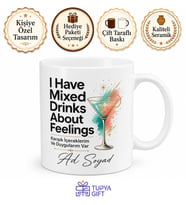 I Have Mixed Drinks About Feelings Yazılı Kupa Bardak Esprili Hediye