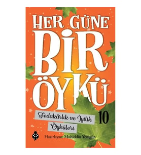 Her Güne Bir Öykü - 10 Fedakarlık Ve İyilik Öyküleri