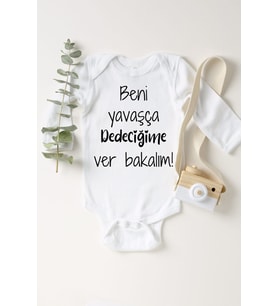 Beni Yavaşça Dedeciğime Verin Uzun Kol Çıtçıtlı Bebek Body