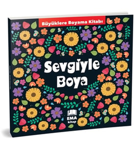 Sevgiyle Boya - Büyüklere Boyama Kitabı