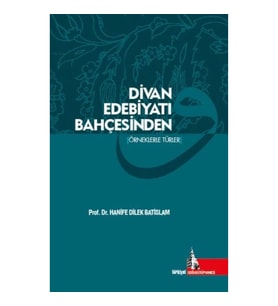 Divan Edebiyatı Bahçesinden (Örneklerle Türler)
