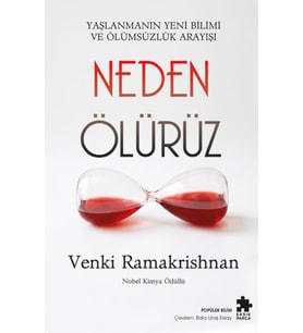Neden Ölürüz Yaşlanmanın Yeni Bilimi ve Ölümsüzlük Arayışı