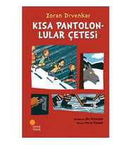 Kısa Pantolonlular Çetesi - Zoran Drvenkar - Günışığı Kitaplığı Yayınları