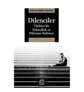 Dilenciler: Türkiye'de Yoksulluk ve Dilenme Kültürü