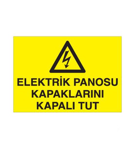 Elektrik Panosu Kapaklarını Kapalı Tut Uyarı Levhası 30x40cm (Karışık)