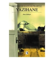 Yazıhane - Murathan Mungan'ın Seçtikleriyle