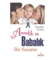 Annelik ve Babalık Bir Sanattır
