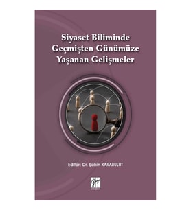 Siyaset Biliminde Geçmişten Günümüze Yaşanan Gelişmeler