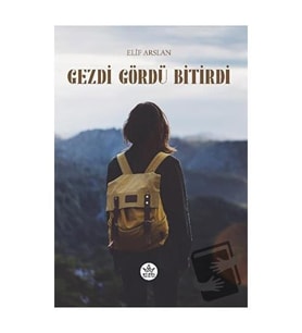 Gezdi Gördü Bitirdi / Elif Arslan