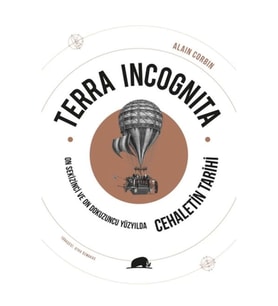 Terra Incognita - On Sekizinci ve On Dokuzuncu Yüzyılda Cehaletin Tarihi
