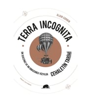 Terra Incognita - On Sekizinci ve On Dokuzuncu Yüzyılda Cehaletin Tarihi