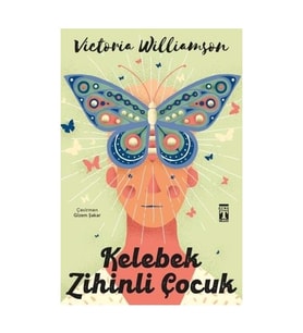 Kelebek Zihinli Çocuk - Victoria Williamson - Timaş Yayınları