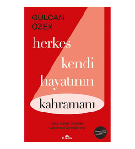 Herkes Kendi Hayatının Kahramanı