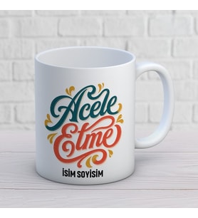 Acele Etme Yazılı Retro Kişiye Özel Baskılı Kupa – Sakinlik ve Motivasyon Hediyesi