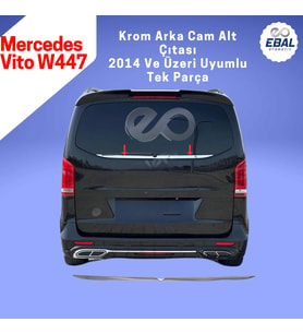 Mercedes Vito W447 Krom Arka Cam Alt Çıta 2014 ve üzeri P.Çelik