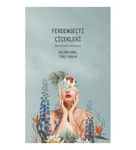 Ferdengeçti Çiçekleri - Baba Şiddeti ve Sonrası
