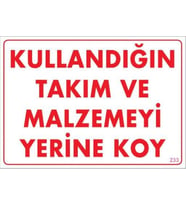 Kullandığın Takım ve Malzemeyi Yerine Koy Uyarı Levhası 25x35 KOD:233