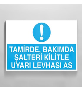 Tamirde Bakımda Şalteri Kilitle Uyarı Levhası As Uyarı Levhası 30x40cm (Karışık)