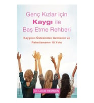 Genç Kızlar için Kaygı ile Baş Etme Rehberi