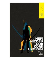 Hepimizden Çok Korkuyorum