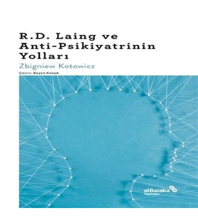 R.D. Laing ve Anti-Psikiyatrinin Yolları