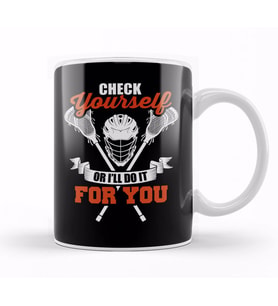 Check Yourself Or I'll Do It For You Lacrosse LAX Kupa Bardak Porselen