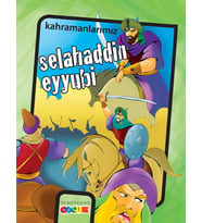SELAHADDİN EYYÜBİ / KAHRAMANLARIMIZ