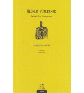 Ölümle Yüzleşmek; Felsefi Bir Soruşturma