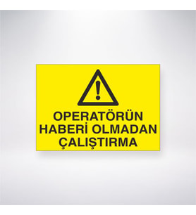 Operatörün Haberi Olmadan Çalıştırma