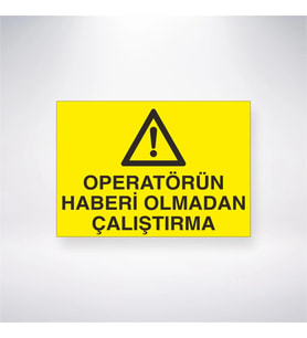 Operatörün Haberi Olmadan Çalıştırma
