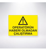 Operatörün Haberi Olmadan Çalıştırma