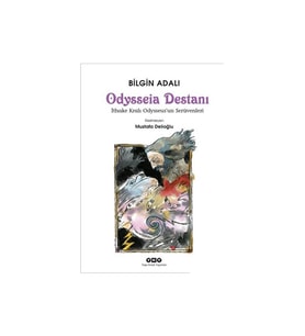 Odysseia Destanı – İthake Kralı Odysseus’Un Serüvenleri-Bilgin Adalı