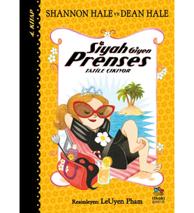 Siyah Giyen Prenses Tatile Çıkıyor - Shannon Hale, Dean Hale
