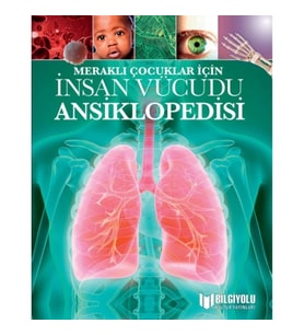 Meraklı Çocuklar İçin İnsan Vücudu Ansiklopedisi