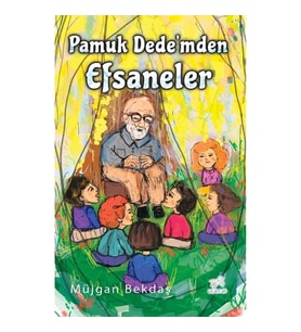 Pamuk Dede’mden Efsaneler