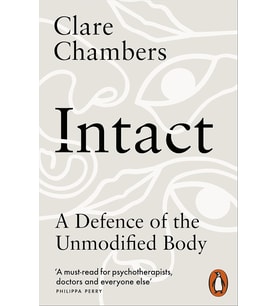 Intact: A Defence Of The Unmodified Body