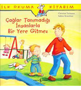 İlk Okuma Kitabım Çağlar Tanımadığı İnsanlarla Bir Yere Gitmez