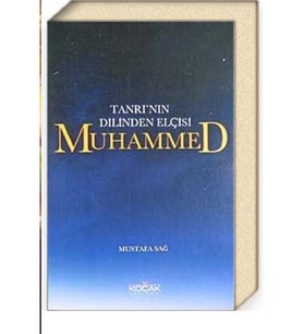 Tanrı'nın Dilinden Elçisi Muhammed - Mustafa Sağ