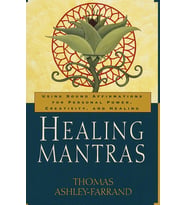 Healing Mantras: Using Sound Affirmations For Personal Power, Creativity, And Healing