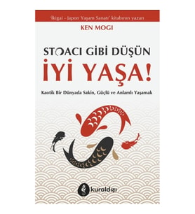 Stoacı Gibi Düşün İyi Yaşa!